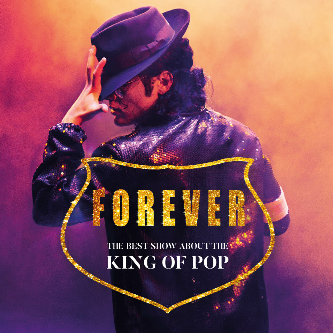 FOREVER – The Best Show About The King Of Pop